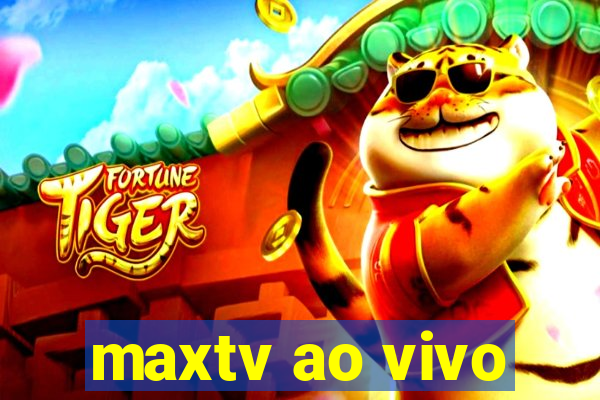 maxtv ao vivo